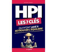 HPI: Les 7 Clés qui m’ont Aidé à Trouver l’Équilibre Mental | Les Repères Essentiels pour Vivre Pleinement avec un Haut Potentiel Intellectuel | Livre ... | Psychologie du Haut Potentiel | Je suis HPI
