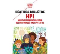 Hpi Mon encyclopédie pratique des personnes à haut potentiel - Béatrice Millêtre - Payot - Poche - Dictionnaire et encyclopédie