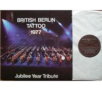 HQ Berlin British Sector - BRITISH BERLIN TATTOO 1977 # BBT 102 Jubilee Year Tribute Bands and Corps of Drums Massed Bands Morriston Orpheus Choir Massed Pipes and Drums Finale