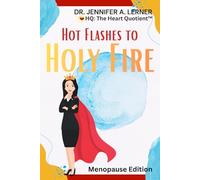 HQ: The Heart Quotient™ - Menopause Edition: Hot Flashes to Holy Fire