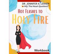 HQ: The Heart Quotient™ - Menopause Edition - Workbook: Hot Flashes To Holy Fire