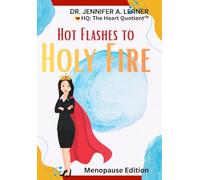 HQ: The Heart Quotient(TM) - Menopause Edition: Hot Flashes to Holy Fire