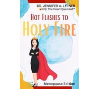 HQ: The Heart Quotient(TM) - Menopause Edition: Hot Flashes to Holy Fire