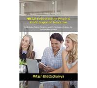 HR 2.0: Rebooting the People & Profit Engine of Tomorrow: Redefining Talent Strategy and Performance Culture for Sustainable Growth