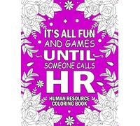 HR Adult Coloring Book: A Snarky, Humorous & Relatable Gift For Human Resource Professionals / Hr Managers