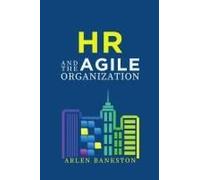 Hr And The Agile Organization