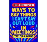 HR-Approved Ways to Say Things I Can’t Say Out Loud in Meetings: Gift for Coworkers, Office, Boss, Funny Work Gag Present for Men, Women, Sarcastic Birthday, Christmas, Secret Santa Idea