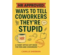 HR Approved Ways to Tell Coworkers They’re Stupid: Funny Office Gift for Men & Women | Sarcastic Adult Humor Book | Stocking Stuffer & White Elephant Gift for Coworkers