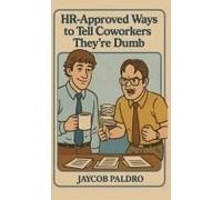 Hr-Approved Ways To Tell Coworkers They're Dumb