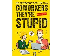 HR Approved Ways To Tell Coworkers They're Stupid: 75 Witty Sayings to Keep Everyone Laughing at Work (Funny Gag Gift for Coworkers)