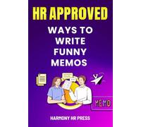 HR Approved Ways to Write Funny Memos: 75 Witty Alternatives for What You Want to Say at Work but Can't - Office Coworker Gag Gift