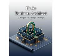 Hr As Business Architect: A Blueprint For Strategic Advantage