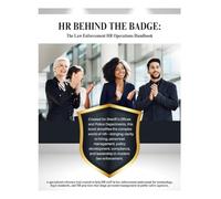 HR Behind the Badge: The Law Enforcement HR Operations Handbook: From Recruitment to Retirement