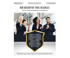 HR Behind the Badge: The Law Enforcement HR Operations Handbook: From Recruitment to Retirement