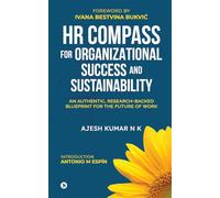 HR Compass for Organizational Success and Sustainability: An Authentic, Research-Backed Blueprint for the Future of Work