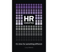 HR Disrupted: It's time for something different - [Livre en VO] Lucy Adams (Auteur)