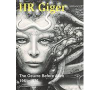 HR Giger The Oeuvre Before Alien 1961-1976