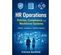 HR Operations: Policies, Compliance, and Workforce Systems