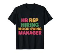 HR Rep Hiring Mood Swing Manager Sarcasme de Bureau - T-Shirt