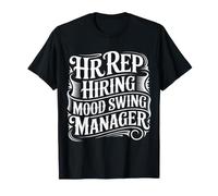 HR Rep Hiring Mood Swing Manager Sarcasme de Bureau - T-Shirt