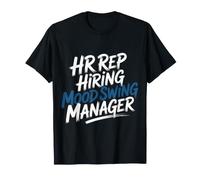 HR Rep Hiring Mood Swing Manager Sarcasme de Bureau - T-Shirt