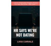HR Says We’re Not Dating: A Secret-Relationship Workplace Romance (Two-Hour Short Read) - Office Hours, Book 3