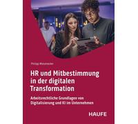 HR und Mitbestimmung in der digitalen Transformation Arbeitsrechtliche Grundlagen von Digitalisierung und KI im Unternehmen - Philipp Wiesenecker - Haufe - ebook (ePub) - Livre