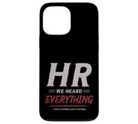 HR We Heard Everything Funny Human Resources Office Humor Coque pour iPhone 13 Pro Max