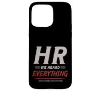 HR We Heard Everything Funny Human Resources Office Humor Coque pour iPhone 15 Pro Max