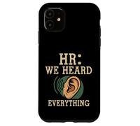 HR We Heard Everything Human Resources Ear Graphic Funny Coque pour iPhone 11