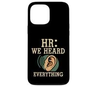 HR We Heard Everything Human Resources Ear Graphic Funny Coque pour iPhone 13 Pro Max