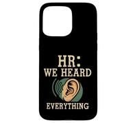 HR We Heard Everything Human Resources Ear Graphic Funny Coque pour iPhone 15 Pro Max
