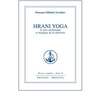 Hrani yoga - Le Sens alchimique et magique de la nutrition - Omraam Mikhaël Aïvanhov - Prosveta - Livre