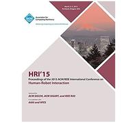 Hri 15 2015 Acm/Ieee International Conference On Human - Robot Interaction