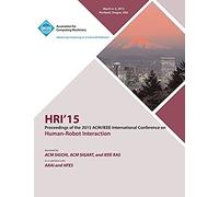 Hri 15 2015 Acm/Ieee International Conference On Human - Robot Interaction