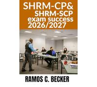 HRM-CP & SHRM-SCP Exam Success 2026_ 2027: Exam Prep Study Guide with Full-Length Practice Tests, Detailed Answers and an included E-Learning Platform for HR Certification Success. (Apex Academic Exam