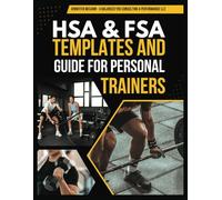 HSA & FSA Templates and Guide for Personal Trainers: Booklet of how to use hsa, fsa, insurance guide for health, sports and fitness 8.5x11 inches 25 pages .