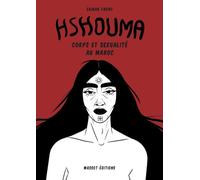 Hshouma - Corps et sexualité au Maroc
