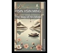 Hsin Hsin Ming: The Way of No-Mind