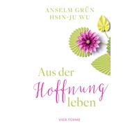 Hsin-Ju Wu Anselm Grün Aus der Hoffnung leben (Relié)