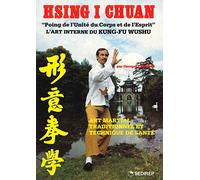 Hsing I Chuan : l'art interne du kung-fu wushu