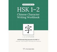 HSK 1-2 Chinese Character Writing Workbook: All 100 Handwriting Characters from the New HSK 3.0 Syllabus (2025) - Stroke Order, Pinyin, Example Words and Practice Grids