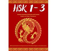 HSK 1-3 Chinese Vocabulary Dictionary with Context: English and Malay Translations: 2200+ Essential Words for Test Preparation (Levels 1-3): First Book for Beginner to Intermediate Learners