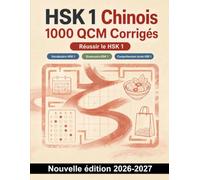 HSK 1 Chinois : 1000 QCM Corrigés: Préparez votre examen avec le vocabulaire, la grammaire et les phrases simples : famille, dates, achats, repas et vie quotidienne