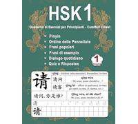 HSK 1 Quaderno di Esercizi per Principianti - Caratteri Cinesi Volume 1: Nuove Parole, Pinyin, Ordine delle Pennellate, Frasi Popolari, Frasi Esempio, ... Cinese Mandarino - Pinyin - Italiano)