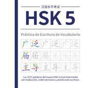 HSK 5 Práctica de Escritura de Vocabulario: Las 1071 palabras del nuevo HSK 5 nivel intermedio con traducción, orden de trazos y práctica de escritura