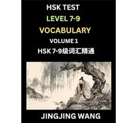 HSK Level 7, 8, 9 Vocabulary (Part 1)- Self-learn Chinese Words with Example Sentences, and Essays to Prepare HSK 7-9 Test, A Guide to Study and Qualify Advanced Mandarin Language Test