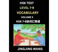 HSK Level 7, 8, 9 Vocabulary (Part 3)- Self-learn Chinese Words with Example Sentences, and Essays to Prepare HSK 7-9 Test, A Guide to Study and Qualify Advanced Mandarin Language Test