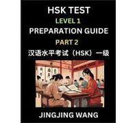 Hsk Test Level 1 Preparation Guide (Part 2)- A Beginner's Study Material To Self-Learn Mandarin Chinese Characters, Words, Example Sentences, ... Easy Lessons, Books For Hsk All Levels