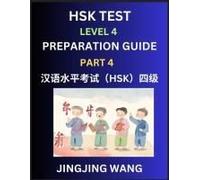 Hsk Test Level 4 Preparation Guide (Part 4)- A Beginner's Course Study Material To Self-Learn Mandarin Chinese Characters, Words, Example Sentences, ... Easy Lessons, Books For Hsk All Levels